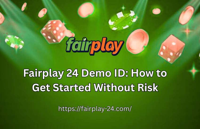 Fairplay 24 Demo ID: How to Get Started Without Risk
