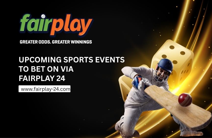 Upcoming Sports Events to Bet on via Fairplay 24